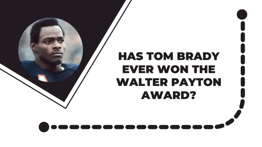 Has Tom Brady Ever Won the Walter Payton Award?