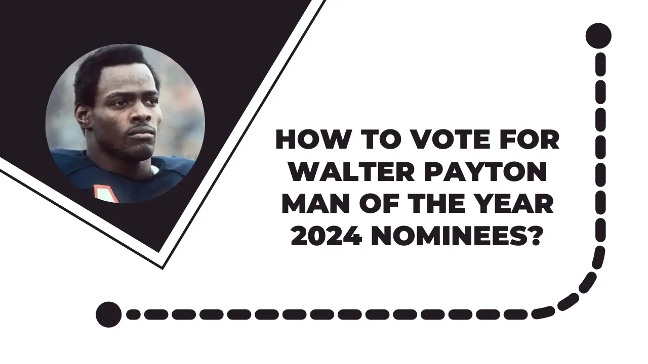 How To Vote For Walter Payton Man Of The Year 2024 Nominees?